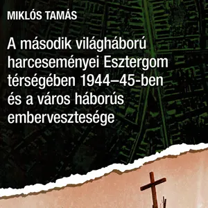 Miklós Tamás és Einczinger Ferenc háborás naplója